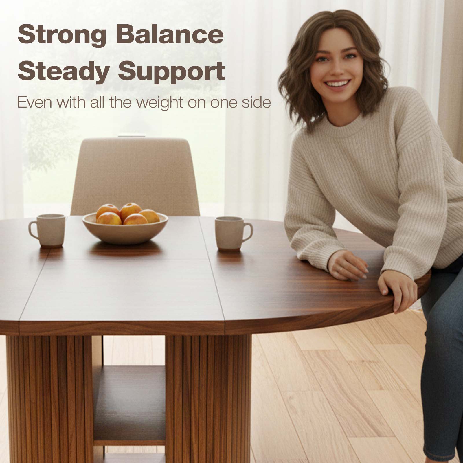 Woman leaning on a wooden dining table with a bowl of oranges and cups on it, with text about product strength and stability.